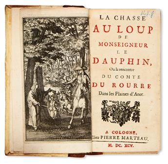 LOUIS, GRAND DAUPHIN. La Chasse au Loup de Monseigneur le Dauphin. 1695 + DUC DE BOUFFLERS. Histoire des Amours du Marechal de Bouflers